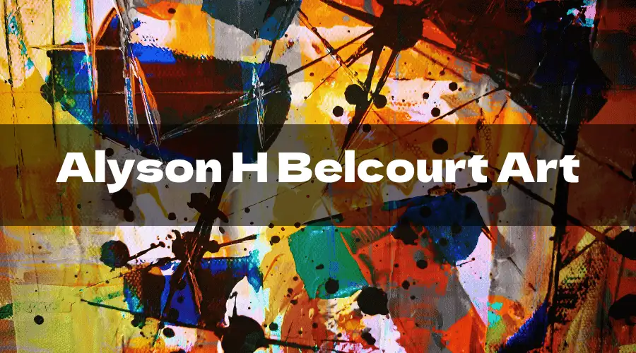 Alyson H Belcourt Art