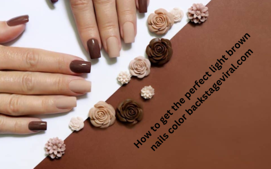 How to Get the Perfect Light Brown Nails Color BackstageViral.Com