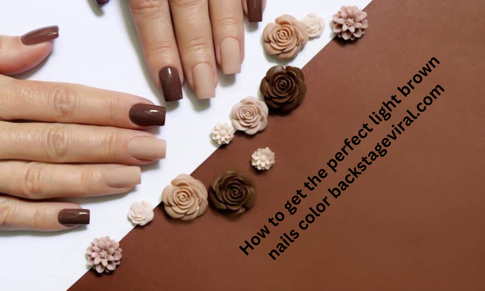 How to Get the Perfect Light Brown Nails Color BackstageViral.Com